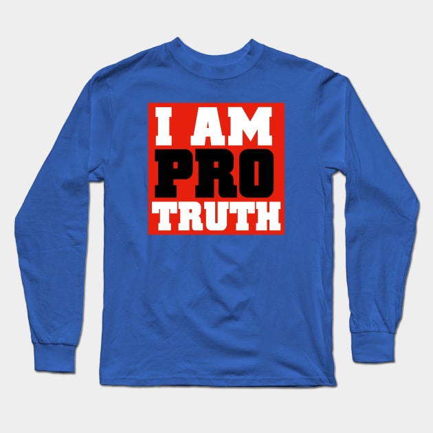 I am Pro Truth 3.0 Long Sleeve T-Shirt by C E Richards